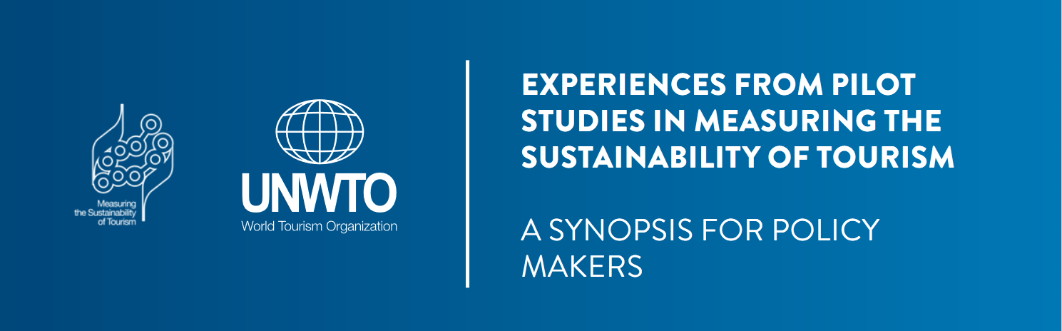 Experiences from Pilot Studies in Measuring the Sustainability of Tourism: A synopsis for policy makers